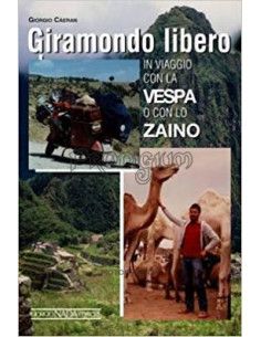 Giramondo libero - In viaggio con la Vespa o con lo zaino