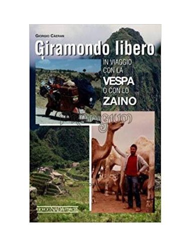 Giramondo libero - In viaggio con la Vespa o con lo zaino